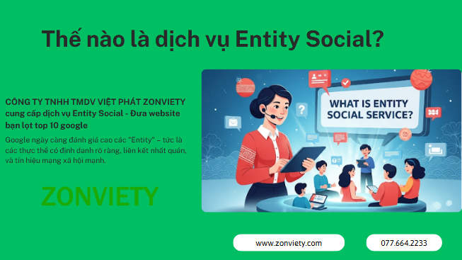 Dịch vụ Entity Social – Đưa Website Lọt Top 10 Google 1 Thế nào là Dịch vụ Entity Social?